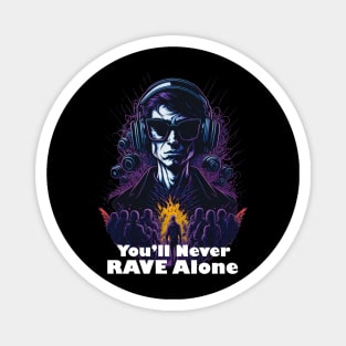Techno T-Shirt - You’ll Never Rave Alone - Catsondrugs.com - Techno, rave, edm, festival, techno, trippy, music, 90s rave, psychedelic, party, trance, rave music, rave krispies, rave flyer T-Shirt Magnet
